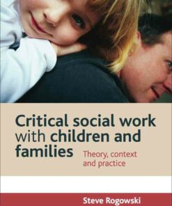 Critical social work with children and families: Theory context and practice 1st Edition