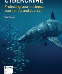 Cybercrime: Protecting your business your family and yourself