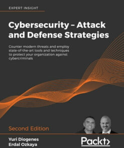 Cybersecurity � Attack and Defense Strategies: Counter modern threats and employ state-of-the-art tools and techniques to protect your organization against cybercriminals 2nd Edition