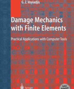 Damage Mechanics with Finite Elements: Practical Applications with Computer Tools