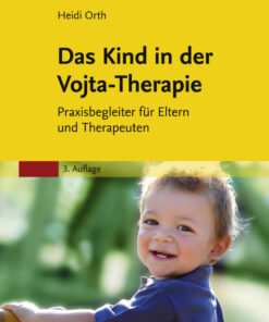 Das Kind in der Vojta-Therapie: Praxisbegleiter f�r Eltern und Therapeuten