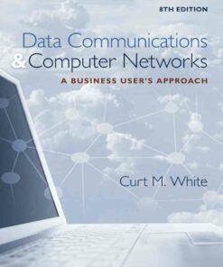 Data Communications and Computer Networks: A Business User's Approach 8th Edition