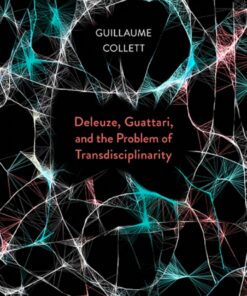 Deleuze Guattari and the Problem of Transdisciplinarity
