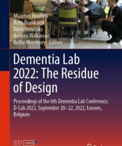 Dementia Lab 2022: The Residue of Design: Proceedings of the 6th Dementia Lab Conference D-Lab 2022 September 20�22 2022 Leuven Belgium