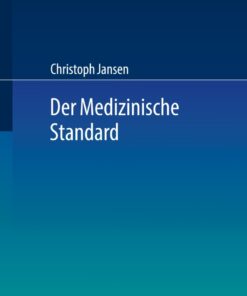 Der Medizinische Standard: Begriff und Bestimmung �rztlicher Behandlungsstandards an der Schnittstelle von Medizin Haftungsrecht und Sozialrecht