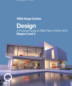 Design: A Practical Guide to RIBA Plan of Work 2013 Stages 2 and 3 (RIBA Stage Guide)