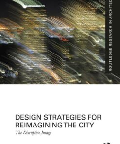 Design Strategies for Reimagining the City: The Disruptive Image