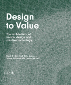 Design to Value: The architecture of holistic design and creative technology