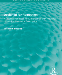 Designed for Recreation: A Practical Handbook for All Concerned with Providing Leisure Facilities in the Countryside