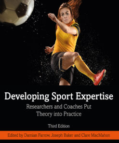 Developing Sport Expertise: Researchers and Coaches Put Theory into Practice