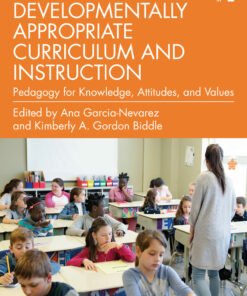 Developmentally Appropriate Curriculum and Instruction: Pedagogy for Knowledge Attitudes and Values