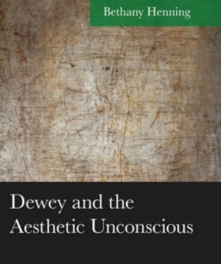 Dewey and the Aesthetic Unconscious: The Vital Depths of Experience