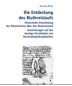 Die Entdeckung des Blutkreislaufs: Historische Entwicklung der Erkenntnisse �ber den Blutkreislauf- Auswirkungen auf das heutige Verst�ndnis von Herzkreislaufkrankheiten