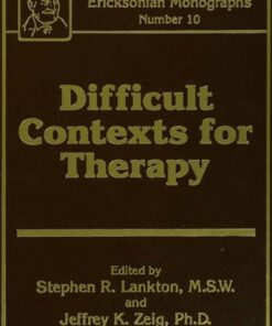 Difficult Contexts For Therapy Ericksonian Monographs No.Ericksonian Monographs 10