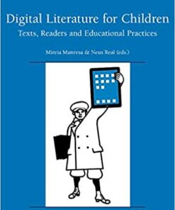 Digital Literature for Children: Texts Readers and Educational Practices