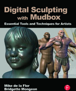 Digital Sculpting with Mudbox: Essential Tools and Techniques for Artists