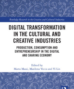 Digital Transformation in the Cultural and Creative Industries: Production Consumption and Entrepreneurship in the Digital and Sharing Economy