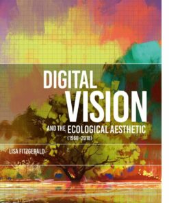 Digital Vision and the Ecological Aesthetic (1968 - 2018)