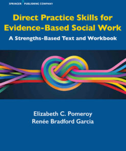 Direct Practice Skills for Evidence-Based Social Work: A Strengths-Based Text and Workbook 1st Edition