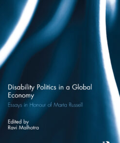 Disability Politics in a Global Economy: Essays in Honour of Marta Russell