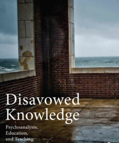 Disavowed Knowledge: Psychoanalysis Education and Teaching