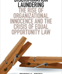 Discrimination Laundering: The Rise of Organizational Innocence and the Crisis of Equal Opportunity Law
