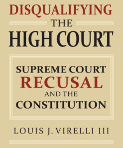 Disqualifying the High Court: Supreme Court Recusal and the Constitution