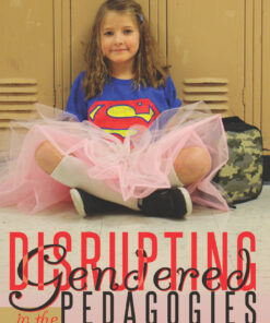 Disrupting Gendered Pedagogies in the Early Childhood Classroom
