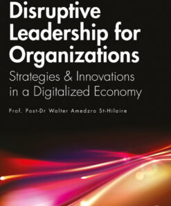 Disruptive Leadership for Organizations: Strategies & Innovations in a Digitalized Economy