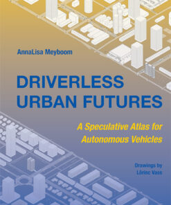 Driverless Urban Futures: A Speculative Atlas for Autonomous Vehicles