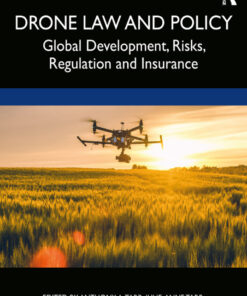 Drone Law and Policy: Global Development Risks Regulation and Insurance
