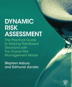 Dynamic Risk Assessment: The Practical Guide to Making Risk-Based Decisions with the 3-Level Risk Management Model