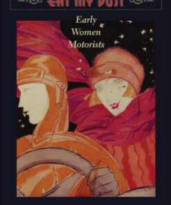 Eat My Dust: Early Women Motorists