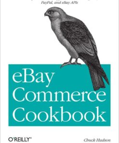 eBay Commerce Cookbook: Using eBay APIs: PayPal Magento and More