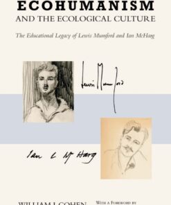 Ecohumanism and the Ecological Culture: The Educational Legacy of Lewis Mumford and Ian McHarg