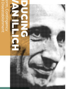 Educing Ivan Illich: Reform Contingency and Disestablishment