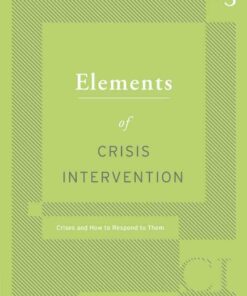 Elements of Crisis Intervention: Crisis and How to Respond to Them 3rd Edition