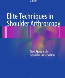 Elite Techniques in Shoulder Arthroscopy: New Frontiers in Shoulder Preservation