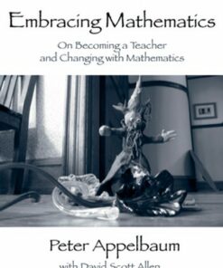 Embracing Mathematics: On Becoming a Teacher and Changing with Mathematics