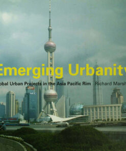 Emerging Urbanity: Global Urban Projects in the Asia Pacific Rim