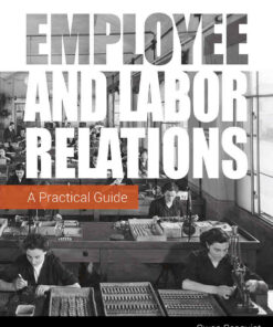 Employee and Labor Relations: A Practical Guide 1st Edition