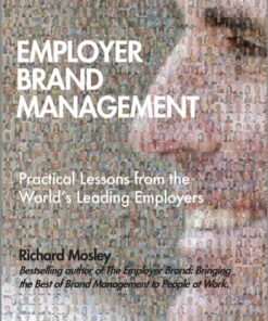 Employer Brand Management: Practical Lessons from the World's Leading Employers