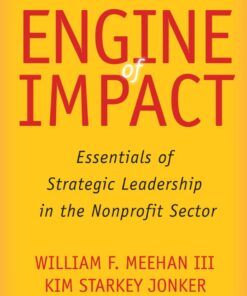 Engine of Impact: Essentials of Strategic Leadership in the Nonprofit Sector