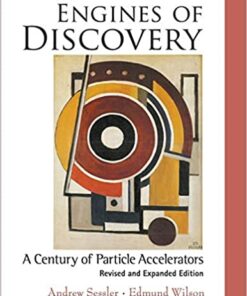 Engines Of Discovery: A Century Of Particle Accelerators (Revised And Expanded Edition): A Century of Particle Accelerators