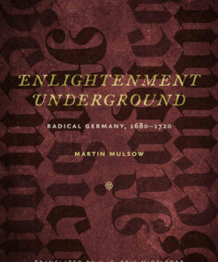 Enlightenment Underground: Radical Germany 1680-1720