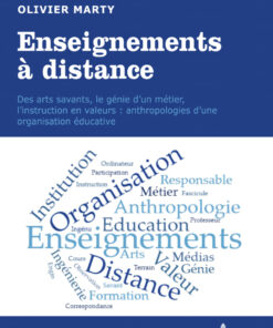 Enseignements � distance: Des arts savants le g�nie dun m�tier linstruction en valeurs anthropologies dune organisation �ducative