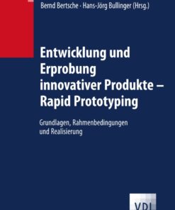 Entwicklung und Erprobung innovativer Produkte - Rapid Prototyping: Grundlagen Rahmenbedingungen und Realisierung