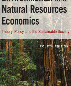 Environmental and Natural Resources Economics: Theory Policy and the Sustainable Society 4th Edition