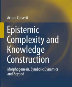 Epistemic Complexity and Knowledge Construction: Morphogenesis symbolic dynamics and beyond