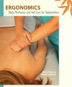 Ergonomics: Body Mechanics and Self Care for Bodyworkers